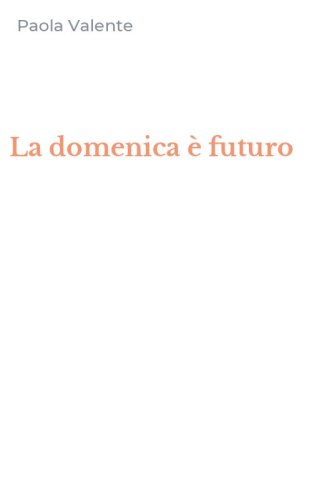 La domenica &egrave; futuro