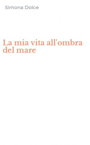 La mia vita all'ombra del mare