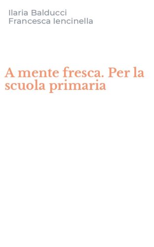 A mente fresca. Per la scuola primaria