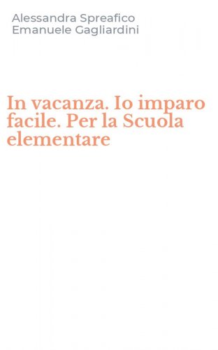 In vacanza. Io imparo facile. Per la Scuola elementare