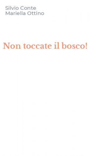 Non toccate il bosco!