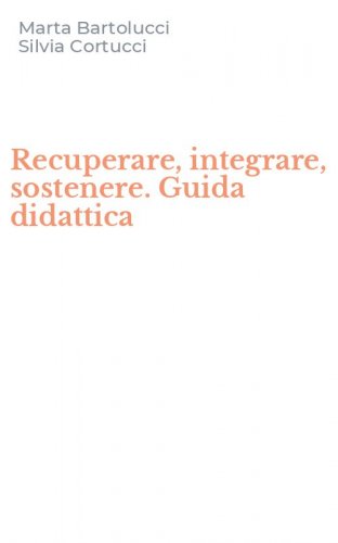 Recuperare, integrare, sostenere. Guida didattica