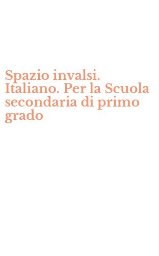 Spazio invalsi. Italiano. Per la Scuola secondaria di primo grado
