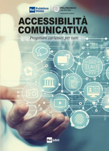 Accessibilit&agrave; comunicativa. Progettare contenuti per tutti