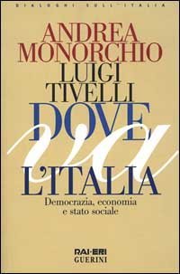 Dove va l'Italia. Democrazia, economia e Stato sociale