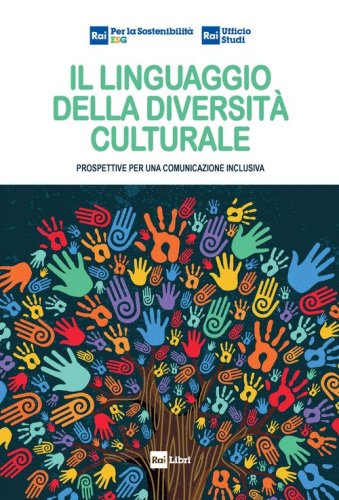 Il linguaggio della diversit&agrave; culturale. Prospettive per una comunicazione inclusiva