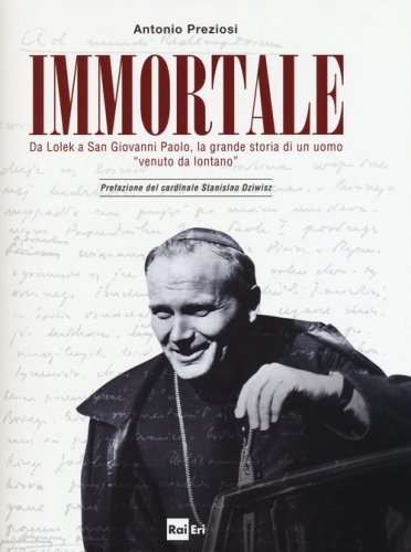 Immortale. Da Lolek a san Giovanni Paolo, la grande storia di un uomo &laquo;venuto da lontano&raquo; - LONTANO