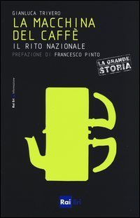 La macchina del caff&egrave;. Il rito nazionale