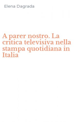 A parer nostro. La critica televisiva nella stampa quotidiana in Italia