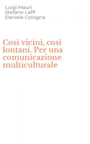 Cos&igrave; vicini, cos&igrave; lontani. Per una comunicazione multiculturale
