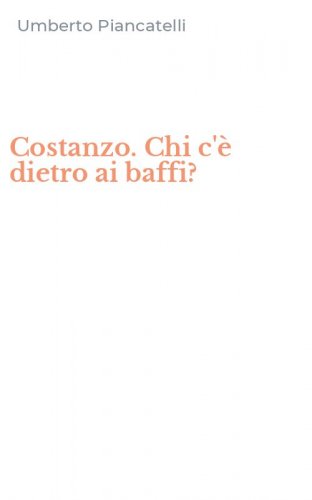 Costanzo. Chi c'&egrave; dietro ai baffi?
