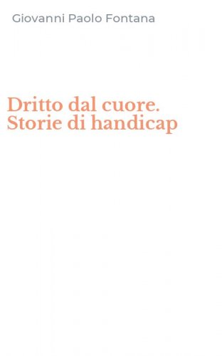 Dritto dal cuore. Storie di handicap