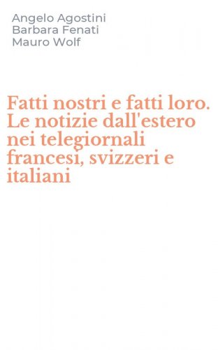 Fatti nostri e fatti loro. Le notizie dall'estero nei telegiornali francesi, svizzeri e italiani