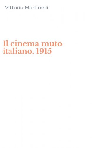 Il cinema muto italiano. 1915