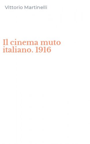 Il cinema muto italiano. 1916