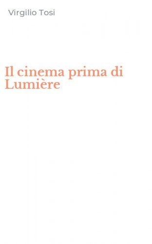 Il cinema prima di Lumi&egrave;re