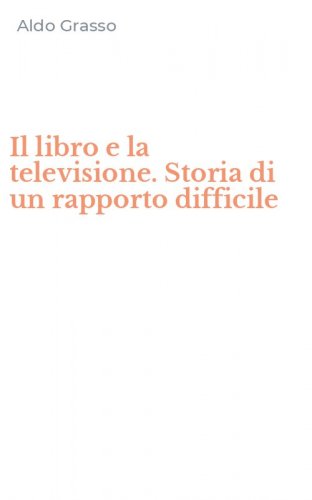 Il libro e la televisione. Storia di un rapporto difficile