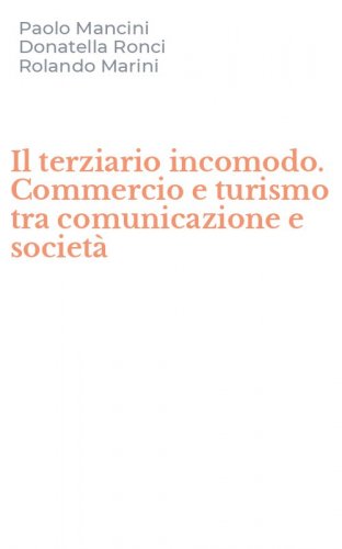 Il terziario incomodo. Commercio e turismo tra comunicazione e societ&agrave;
