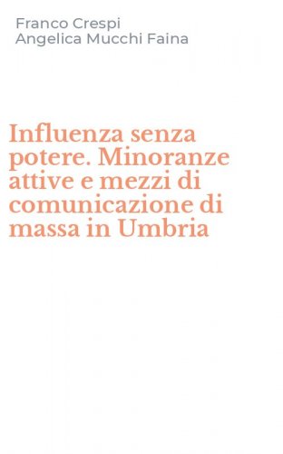 Influenza senza potere. Minoranze attive e mezzi di comunicazione di massa in Umbria