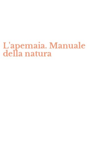 L'apemaia. Manuale della natura