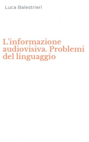 L'informazione audiovisiva. Problemi del linguaggio