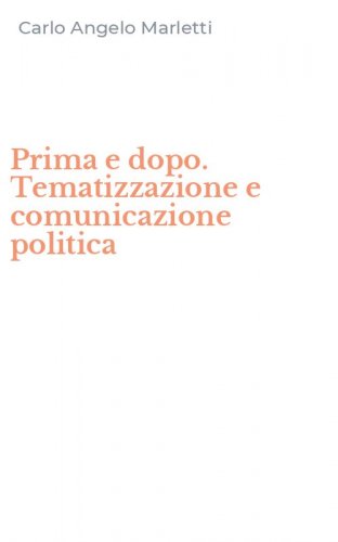 Prima e dopo. Tematizzazione e comunicazione politica