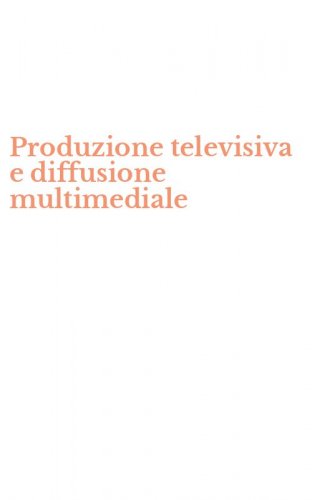 Produzione televisiva e diffusione multimediale