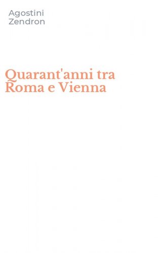 Quarant'anni tra Roma e Vienna