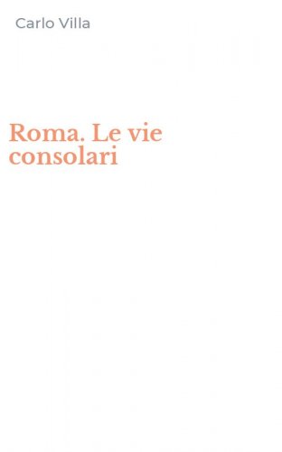 Roma. Le vie consolari
