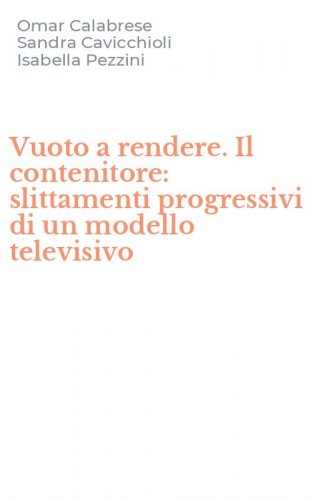 Vuoto a rendere. Il contenitore: slittamenti progressivi di un modello televisivo