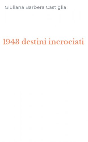 1943 destini incrociati