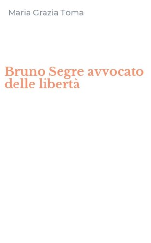 Bruno Segre avvocato delle libert&agrave;