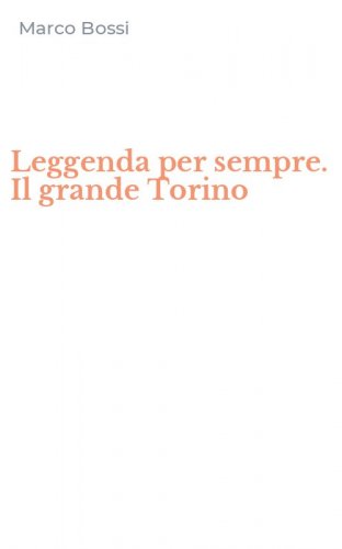 Leggenda per sempre. Il grande Torino