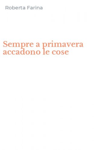 Sempre a primavera accadono le cose