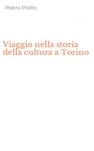 Viaggio nella storia della cultura a Torino