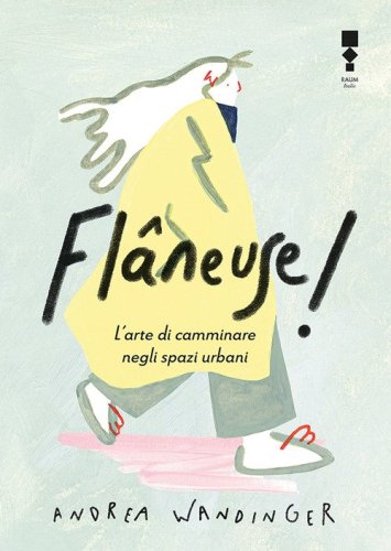 Fl&acirc;neuse! L'arte di camminare negli spazi urbani