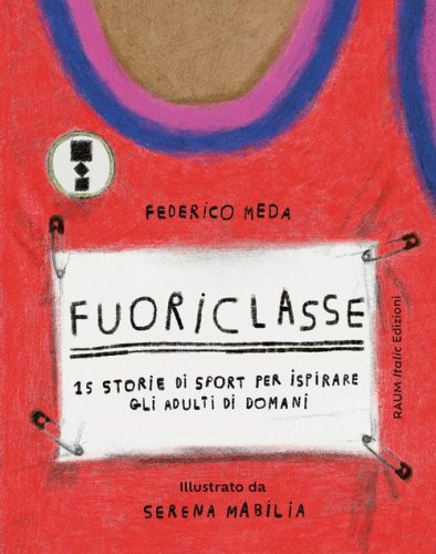 Fuoriclasse 15 storie di sport per ispirare gli adulti di domani