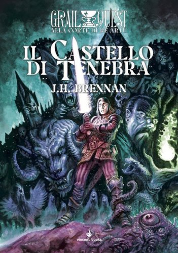 Il castello di tenebra. Alla Corte di Re Art&ugrave;. GrailQuest
