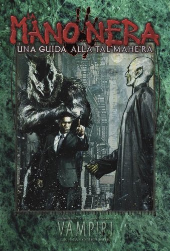 La Mano Nera. Una guida alla Tal'Mahe'Ra. Vampiri La Masquerade. Ediz. 20&deg; anniversario