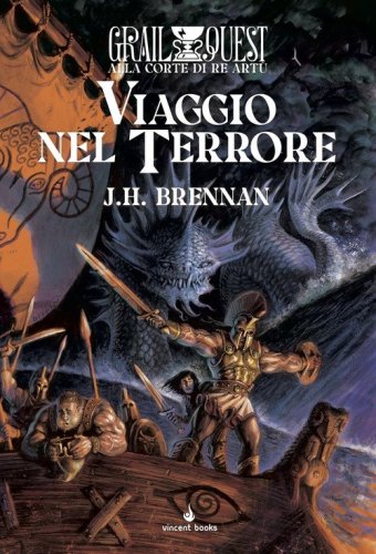 Viaggio nel terrore. Alla Corte di Re Art&ugrave;. GrailQuest