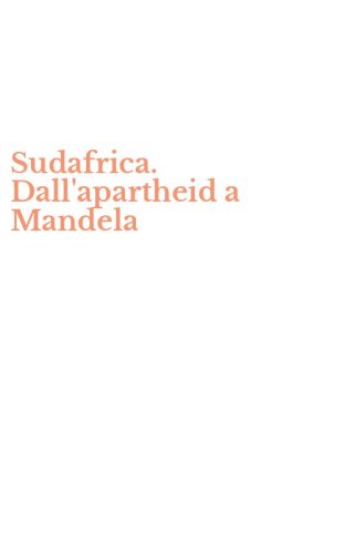 Sudafrica. Dall'apartheid a Mandela