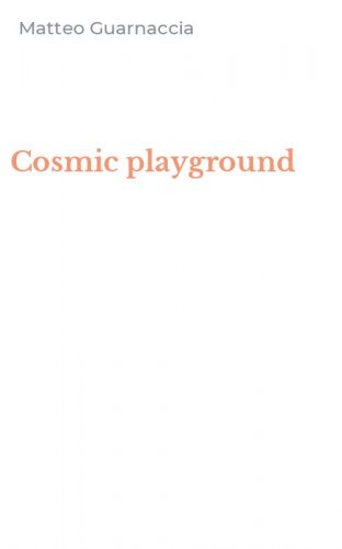 Cosmic playground