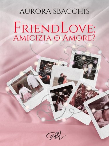 Amicizia o amore? Friendlove