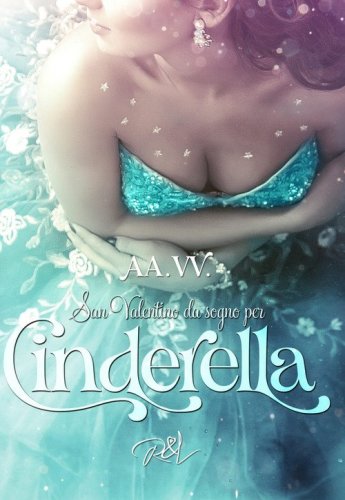 San Valentino da sogno per Cinderella