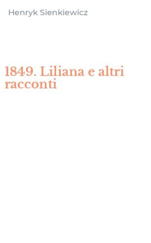 1849. Liliana e altri racconti
