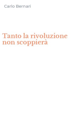 Tanto la rivoluzione non scoppier&agrave;