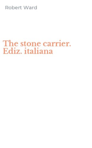 The stone carrier. Ediz. italiana