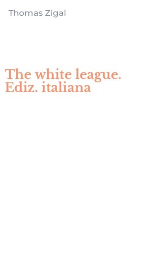 The white league. Ediz. italiana