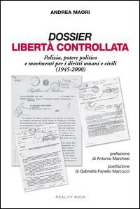 Dossier libert&agrave; controllata. Polizia, potere politico e movimenti per i diritti umani e civili (1945-2000)