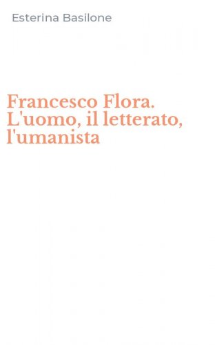 Francesco Flora. L'uomo, il letterato, l'umanista